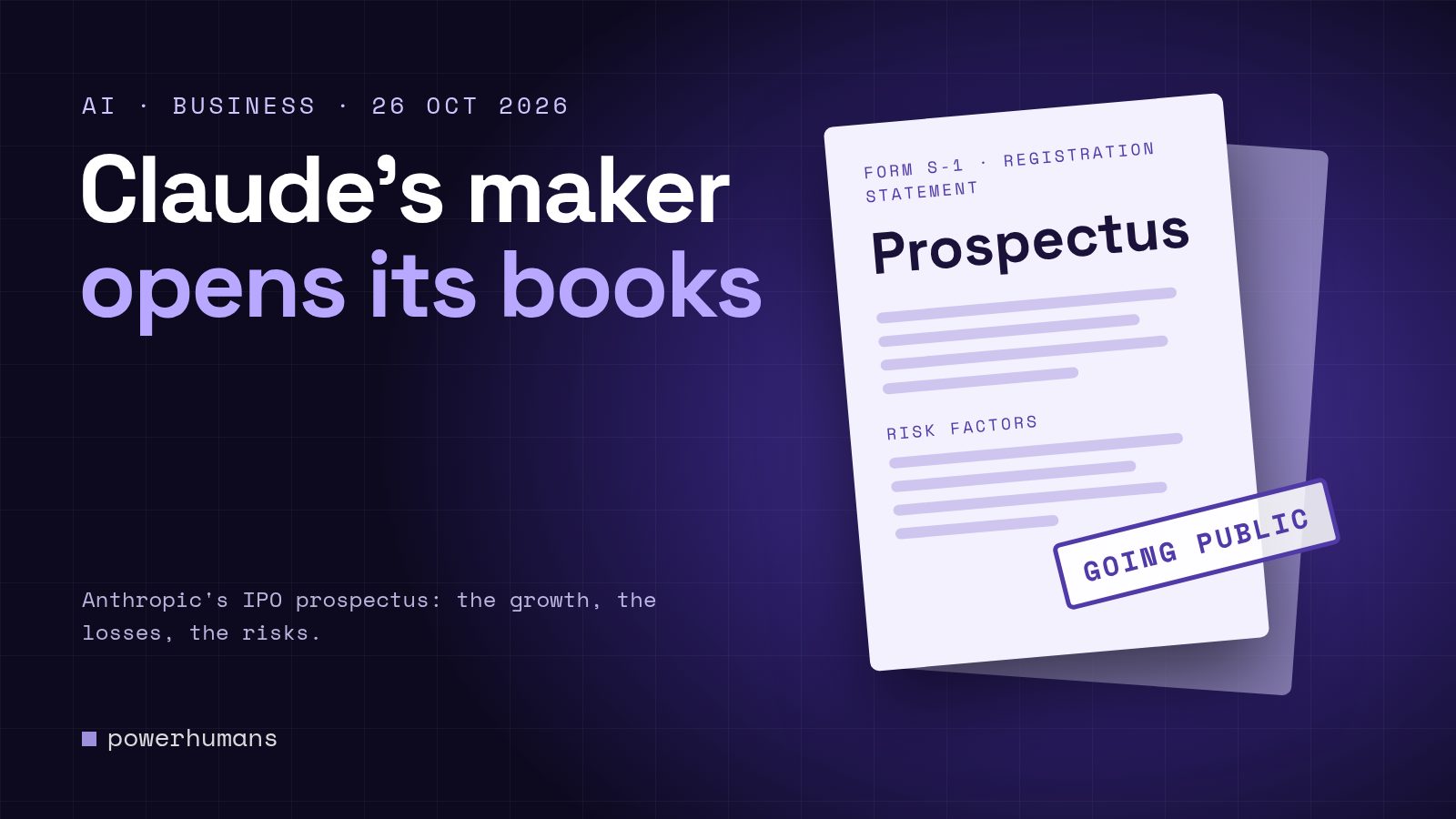 Indigo illustration of a Form S-1 prospectus document with a Risk Factors section and a 'Going public' stamp, beside the headline 'Claude's maker opens its books'